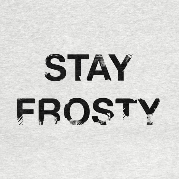 Stay Frosty by workofimp